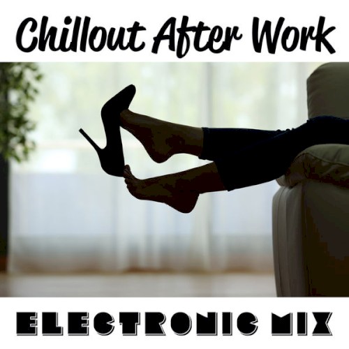 Chillout After Work: Electronic Mix