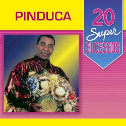 20 Super Sucessos Pinduca