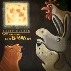 We Are Going To Bremen To Be Musicians