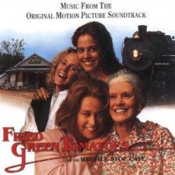 Fried Green Tomatoes: Original Motion Picture Soundtrack