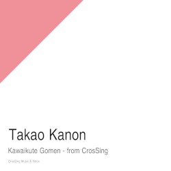 Kawaikute Gomen - from CrosSing