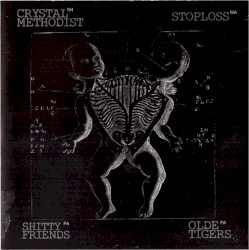 Crystal Methodist / Shitty Friends / Stoploss / Olde Tigers