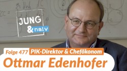 Jung & Naiv #477, „"Mr. CO₂-Preis" Ottmar Edenhofer (Institut für Klimafolgenforschung)“