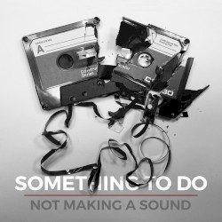 Not Making a Sound