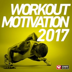 Workout Motivation 2017 (Unmixed Workout Music Ideal for Gym, Jogging, Running, Cycling, Cardio and Fitness)