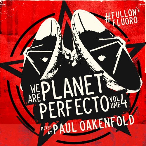 We Are Planet Perfecto, Volume 04: #Fullonfluoro