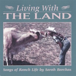 Living With the Land: Songs of Ranch Life