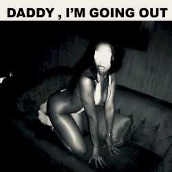 Daddy, I’m Going Out