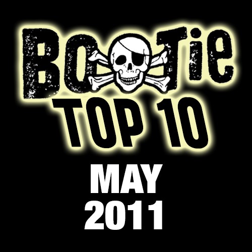 Bootie Top 10 – May 2011