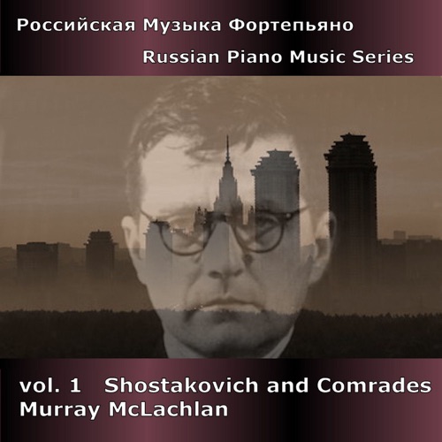 Russian Piano Music, Volume 1: Shostakovich and Comrades
