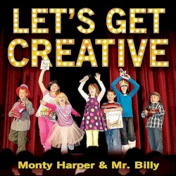 Let’s Get Creative With Monty Harper and Mr. Billy