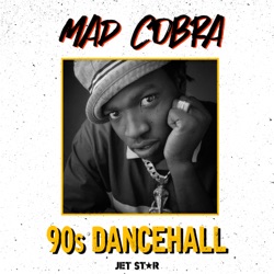 Mad Cobra: 90’s Dancehall