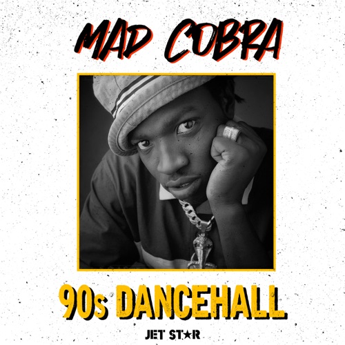 Mad Cobra: 90’s Dancehall