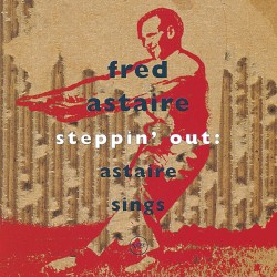 Steppin' Out: Astaire Sings