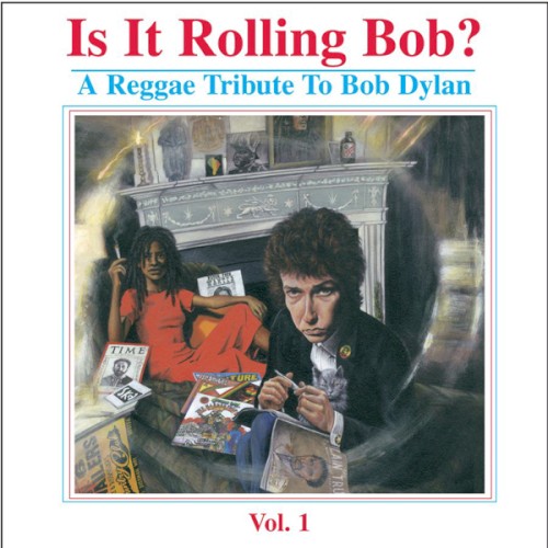 Is It Rolling Bob? A Reggae Tribute to Bob Dylan, Volume 1