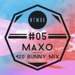NTWRK Mixes #05| Maxo's 420 Bunny Mix