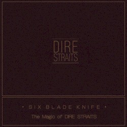 Six Blade Knife (The Magic of Dire Straits)