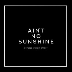 Ain’t No Sunshine (studio session)