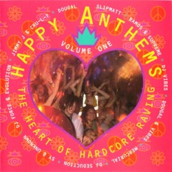 Happy Anthems, Volume One: The Heart of Hardcore Raving