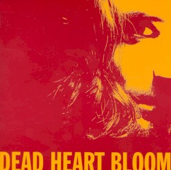 Dead Heart Bloom