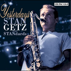 Yesterdays: Stan Getz Plays STANdards