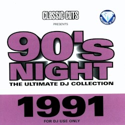 Classic Cuts Presents: 90s Night: The Ultimate DJ Collection: 1991