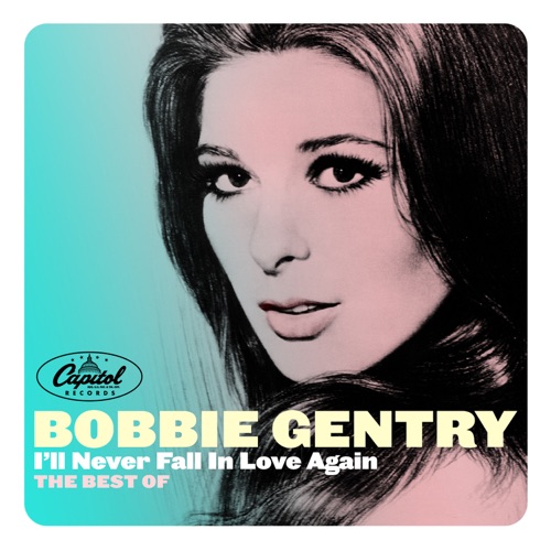 I’ll Never Fall in Love Again: The Best of Bobbie Gentry