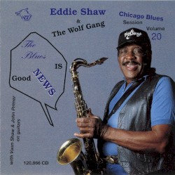 The Blues Is Good News: Chicago Blues Session, Volume 20