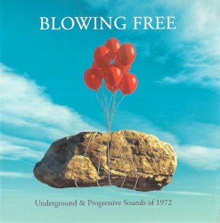 Blowing Free: Underground & Progressive Sounds of 1972
