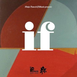 Ninja Tune & If Music Present: If (If Music Is 10)