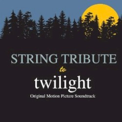 String Tribute to Twilight: Original Motion Picture Soundtrack