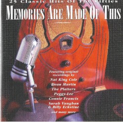 Memories Are Made of This: 25 Classic Hits of the Fifties