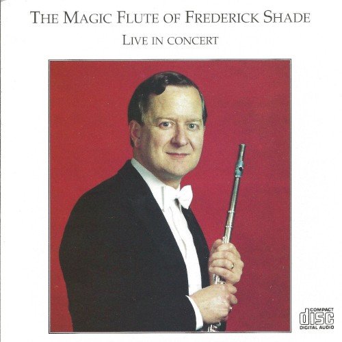 The Magic Flute of Frederick Shade: Live in Concert