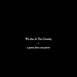 A Groan From Our Graves