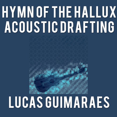 Hymn of the Hallux Acoustic Drafting