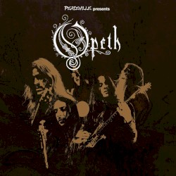 Peaceville Presents… Opeth