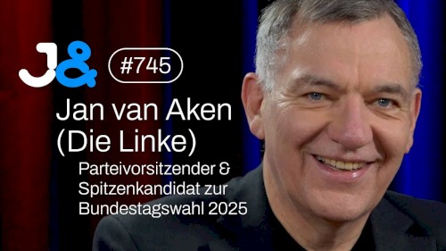 Jung & Naiv #745, „Parteivorsitzender Jan van Aken (Die Linke) | Bundestagswahl 2025“