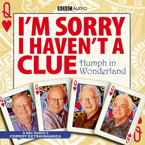 I’m Sorry I Haven’t a Clue: Humph in Wonderland