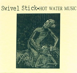Swivel Stick / Hot Water Music