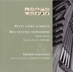 Petit Livre d'Orgue - Dix petites tapisseries - Improvisations