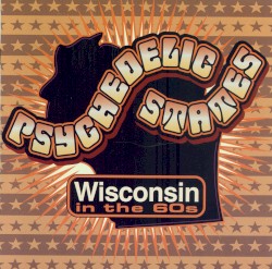Psychedelic States: Wisconsin in the 60’s
