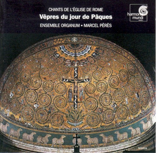 Vêpres du Jour de Pâques (Chants de l’Eglise de Rome) VIe–XIIIe siècles