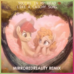 You’re in My Head Like a Catchy Song (MirroredReality remix)