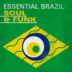 Essential Brazil: Soul & Funk