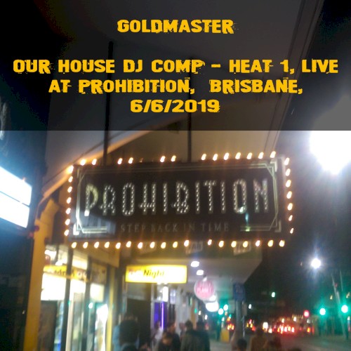 Our House DJ Comp - Heat 1, Live At Prohibition, Brisbane, 6/6/2019