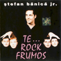 Te... rock frumos