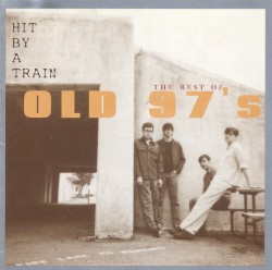 Hit by a Train: The Best of Old 97’s