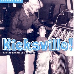 Kicksville! Raw Rockabilly Acetates Volume Two