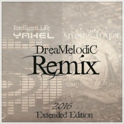 Spiritual healing & Intelligent Life (DreaMelodiC Remix 2016 Extended Edition)