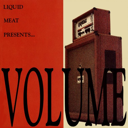 Liquid Meat Presents... VOLUME
